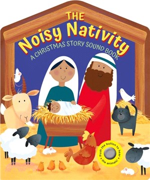 The Noisy Nativity：A Christmas story sound book.