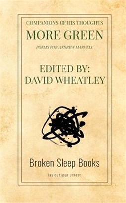 Companions of His Thoughts More Green: Poems for Andrew Marvell