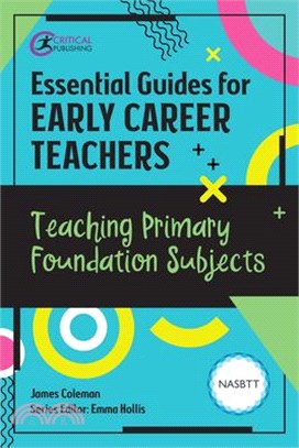 Essential Guides for Early Career Teachers: Teaching Primary Foundation Subjects