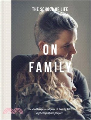 On Family：the joys and challenges of family life; a photographic project