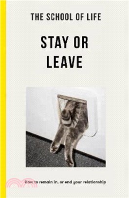 The School of Life - Stay or Leave：How to remain in, or end, your relationship