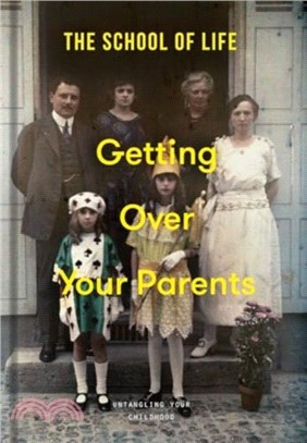Getting Over Your Parents：Untangling your childhood
