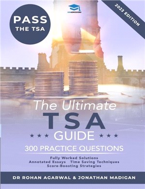 The Ultimate TSA Guide：Guide to the Thinking Skills Assessment for the 2022 Admissions Cycle with: Fully Worked Solutions, Time Saving Techniques, Score Boosting Strategies, Annotated Essays.