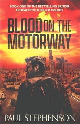 Blood on the Motorway: Book one of the epic British apocalyptic thriller trilogy