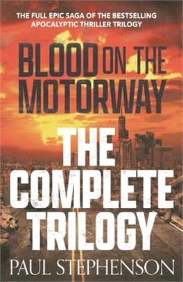 Blood on the Motorway: The full epic saga of the bestselling apocalyptic thriller trilogy