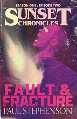 Fault & Fracture: Season One, Episode Two of The Sunset Chronicles