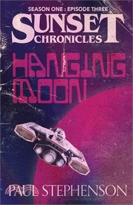 Hanging Moon: Season One, Episode Three of the Sunset Chronicles