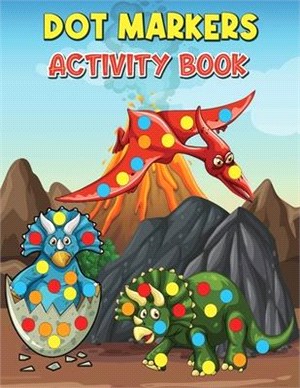 Dot Markers Activity Book: Cute Dinosaurs, Easy Guided Big Dots, Cute Dot Marker Coloring Book for Kids Ages 1-3, 2-4, 3-5