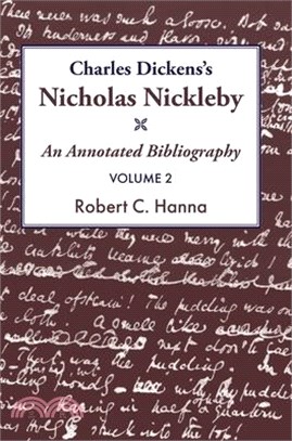 Charles Dickens's Nicholas Nickleby: An Annotated Bibliography Volume 2