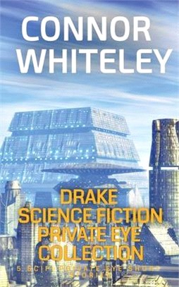Drake Science Fiction Private Eye Collection: 5 Scifi Private Eye Short Stories