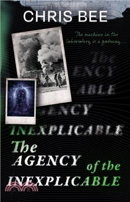 THE AGENCY OF THE INEXPLICABLE