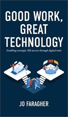 Good Work, Great Technology: Enabling Strategic HR Success Through Digital Tools