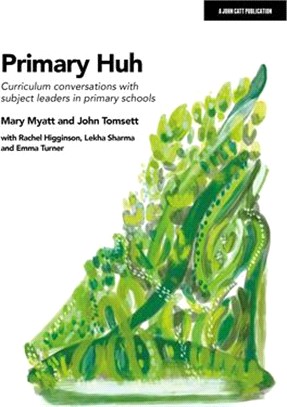 Primary Huh: Curriculum Conversations with Subject Leaders in Primary Schools