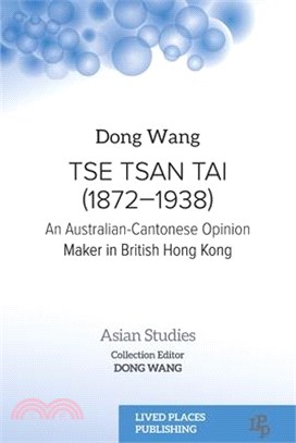 Tse Tsan Tai (1872-1938): An Australian-Cantonese Opinion Maker in British Hong Kong