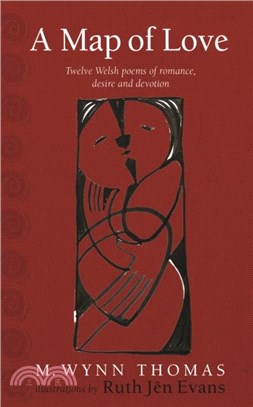 A Map of Love：Twelve Welsh poems of romance, desire and devotion