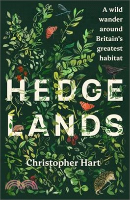 Hedgelands [Us Edition]: A Wild Wander Around Britain's Greatest Habitat