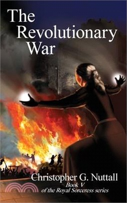 The Revolutionary War: Book V of the Royal Sorceress series