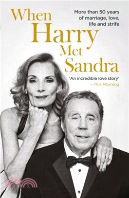 When Harry Met Sandra：Harry & Sandra Redknapp - Our Love Story: More than 50 years of marriage, love, life and strife