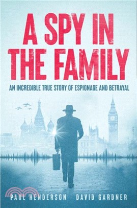 A Spy In The Family：An Incredible True Story of Espionage and Betrayal