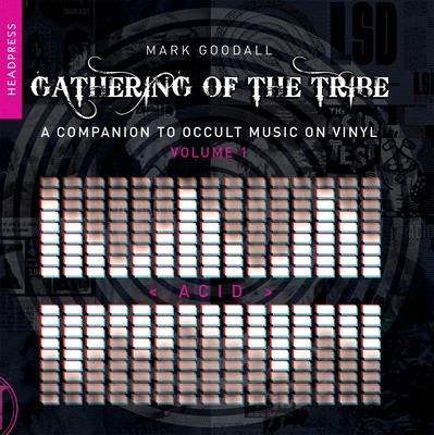 Gathering of the Tribe: Acid: A Companion to Occult Music on Vinyl Volume 1