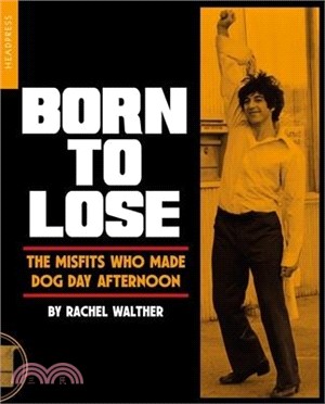 Born to Lose: The Misfits Who Made Dog Day Afternoon
