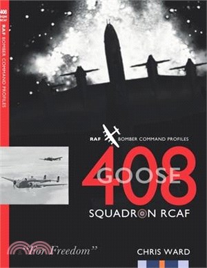 408 (Goose) Squadron RCAF: RAF Bomber Command Profiles