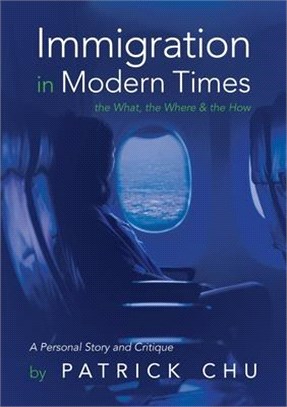 Immigration in Modern Times - the What, the Where and the How: A Personal Story and Critique