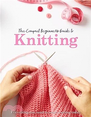 The Compact Beginner's Guide to Knitting