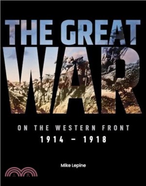 The Great War on the Western Front：1914 - 1918