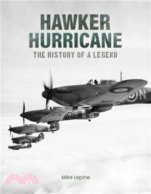 Hawker Hurricane：The History of a Legend