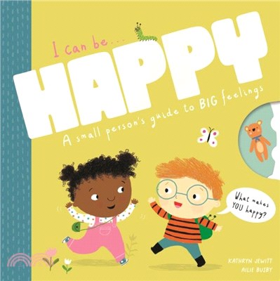 I can be happy : a small person's guide to BIG feelings / 