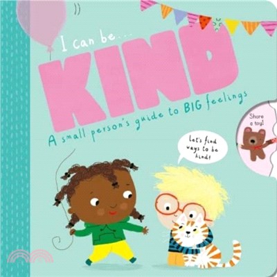 I can be kind : a small person's guide to BIG feelings / 