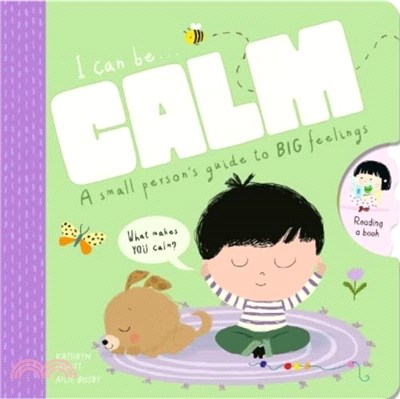 I can be calm : a small person's guide to BIG feelings / 