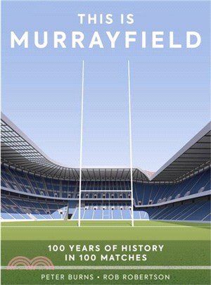 This is Murrayfield：100 Years of History in 100 Matches