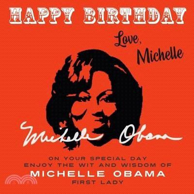 Happy Birthday-Love, Michelle: On Your Special Day, Enjoy the Wit and Wisdom of Michelle Obama, First Lady