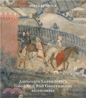 Ambrogio Lorenzetti's Good and Bad Government：Painting the Politics of Renaissance Siena