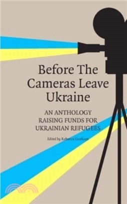 Before the Cameras Leave Ukraine:：An Anthology Raising Funds for Ukrainian Refugees