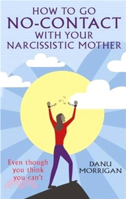 How to go No Contact with Your Narcissistic Mother：Even though you don? think you can