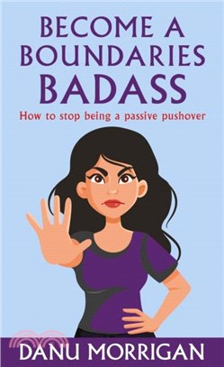 Become a Boundaries Badass：How to stop being a Passive Pushover