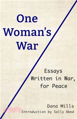 One Woman's War：Essays Written in War, for Peace