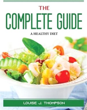 The Complete Guide: A Healthy Diet