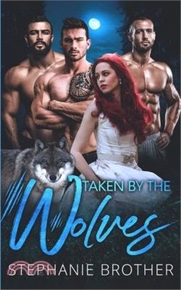 Taken By The Wolves: A Wolf-Shifter Paranormal Reverse Harem Romance
