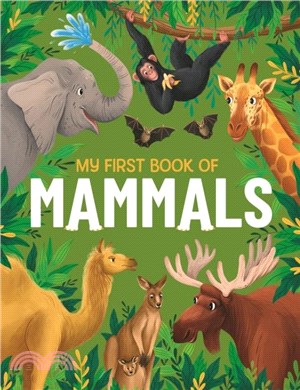 My First Book of Mammals：An Awesome First Look at Mammals from Around the World