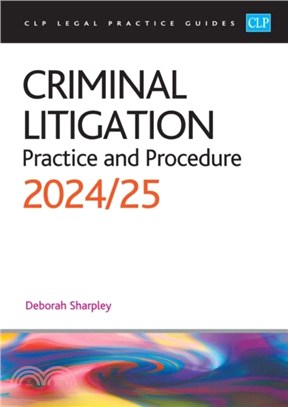 Criminal Litigation: 2024/2025：Legal Practice Course Guides (LPC)