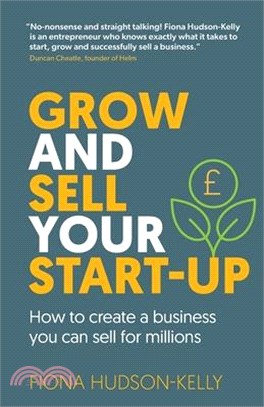 Grow and Sell Your Startup: How To Create a Business You Can Sell for Millions