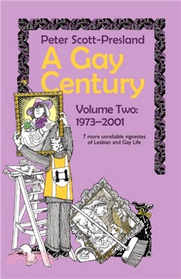 A Gay Century Volume 2: 1973-2001：7 more unreliable vignettes of Lesbian and Gay Life