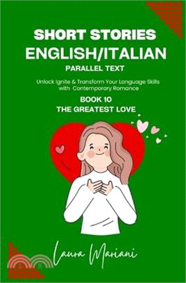 Short Stories in English/Italian - Parallel Text: Unlock Ignite & Transform Your Language Skills With Contemporary Romance
