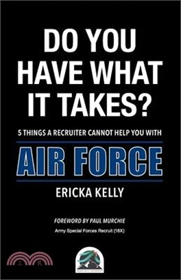 Do You Have What It Takes?: 5 Things A Recruiter Cannot Help You With - Air Force
