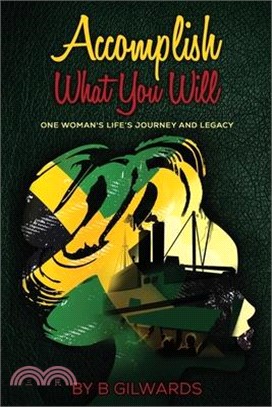 Accomplish What You Will: One Woman's Life's Journey and Legacy