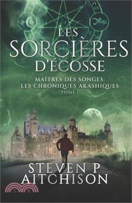 Les Sorcières d'Écosse: Maîtres des Songes: les Chroniques Akashiques